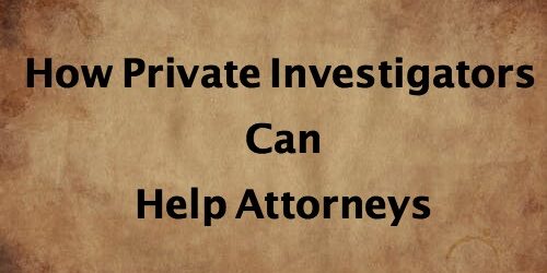 How_Private_Investigators_Help_Attorneys_Header how private investigators can help attorneys