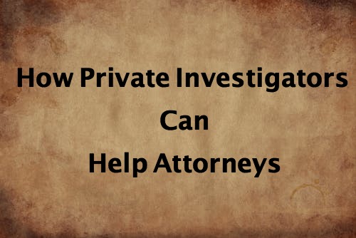 How_Private_Investigators_Help_Attorneys_Header how private investigators can help attorneys