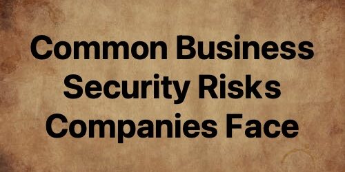 business security risks that companies face