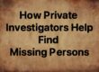 how private investigators help find missing persons