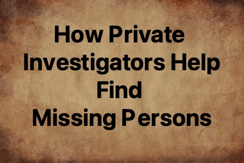 Private Investigators Missing Persons_Header how private investigators help find missing persons