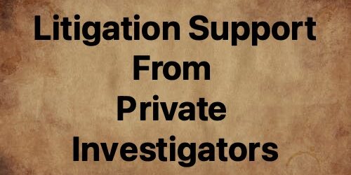 litigation support from private investigators