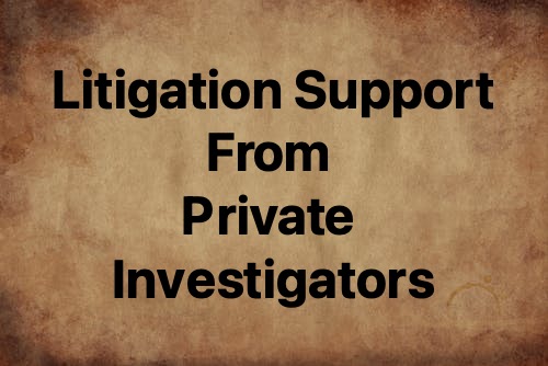 litigation support from private investigators
