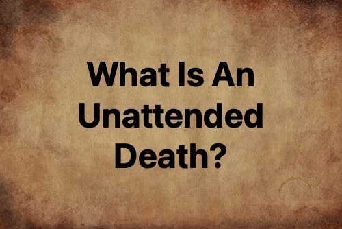 What Is An Unattended Death_header what is an unattended death
