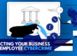 Text reading "Protecting your business from employee cybercrime" with an animated woman looking at her laptop, a hacker on his laptop, a bank symbol and dollar signs in the background
